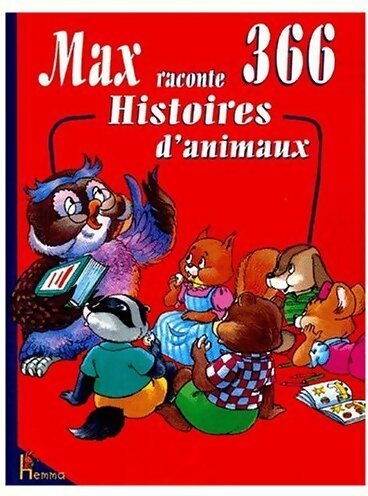 Max raconte 366 histoires d'animaux - Collectif -  Hemma GF - Livre