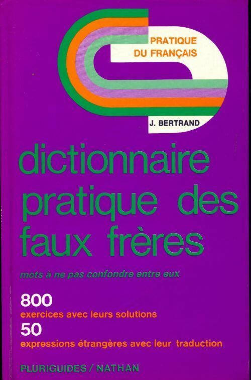 Livrenpoche : Dictionnaire pratique des faux frères. Mots a ne pas confondre entre eux - Jean Bertrand - Livre