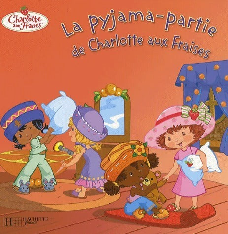 Livrenpoche : La pyjama-partie de Charlotte aux fraises - Siobhan Ciminera - Livre