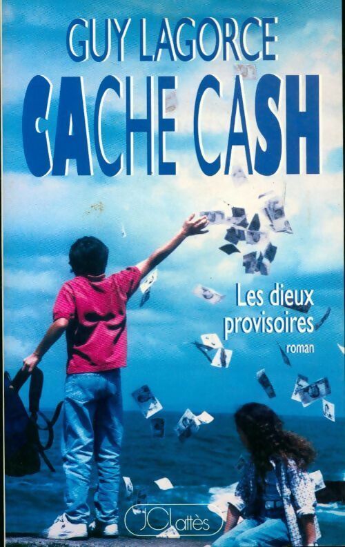 Cache cash. Les dieux provisoires - Guy Lagorce -  Lattès GF - Livre