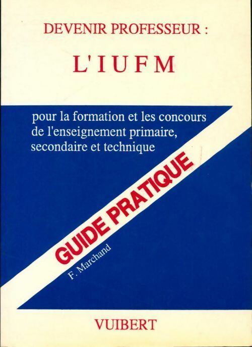 Livrenpoche : Devenir professeur : l'IUFM - Frank Marchand - Livre