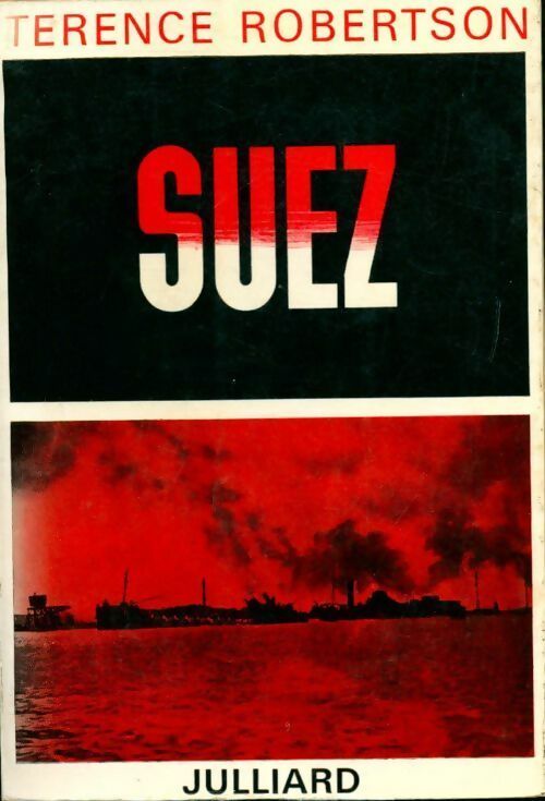 Suez ou comment la paix fut sauvée - Terence Robertson -  Julliard GF - Livre