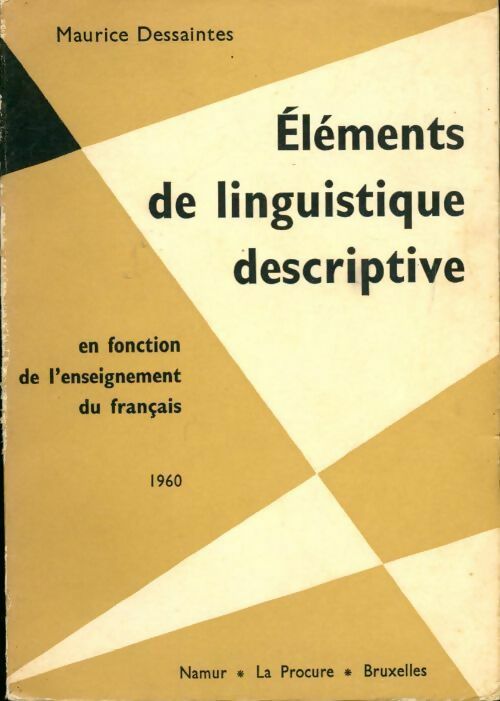 Livrenpoche : Elements de linguistique descriptive en fonction de l'enseignement du français - Maurice Dessaintes - Livre
