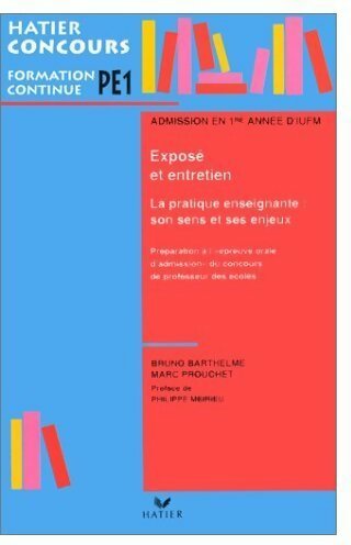 Livrenpoche : Formation continue PE1. Exposé et entretien. La pratique enseignante son sens et ses enjeux - Marc Prouchet, Bruno Bartheleme - Livre