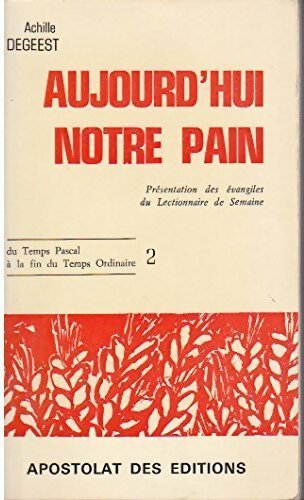 Livrenpoche : Aujourd hui notre pain Tome II : Du Temps Pascal à la fin du Temps Ordinaire - Achille Degeest - Livre