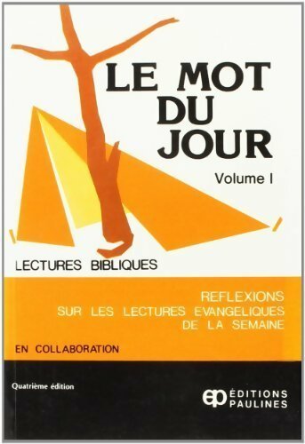 Livrenpoche : Le mot du jour Tome I : Réflexions sur les lectures évangéliques de la semaine - Collectif - Livre