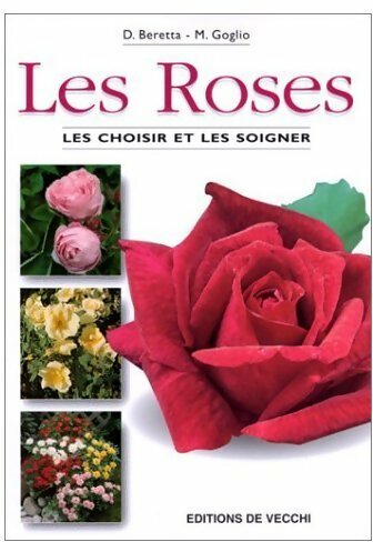 Livrenpoche : Les roses. Les choisir et les soigner - D. Beretta, M. Goglio - Livre