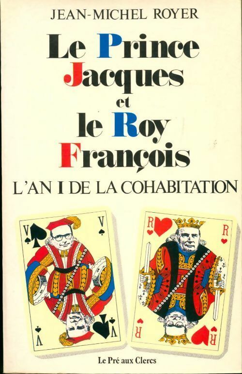 Livrenpoche : Le prince Jacques et le roy François. L'an I de la cohabitation - Jean-Michel Royer - Livre