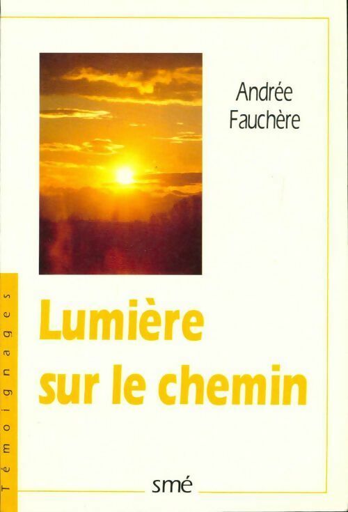Lumière sur le chemin - Andrée Fauchère -  Témoigages - Livre