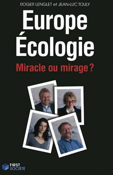Livrenpoche : Europe Ecologie. Miracle ou mirage ? - Roger Lenglet, Jean-Luc Touly - Livre