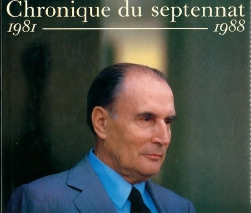 Livrenpoche : Chronique du septennat 1981-1988 - Thomas Ferenczi - Livre