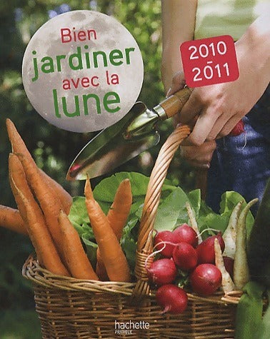 Livrenpoche : Bien jardiner avec la lune 2010-2011 - Philippe Asseray - Livre