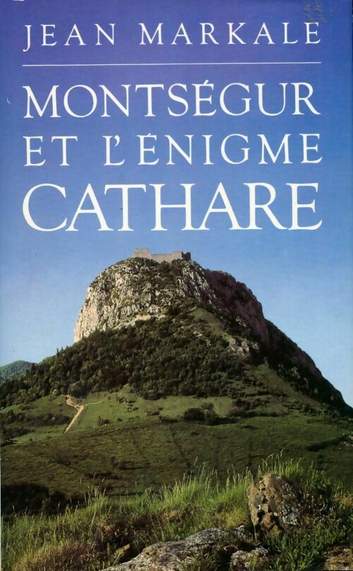 Livrenpoche : Montségur et l'énigme cathare - Jean Markale - Livre