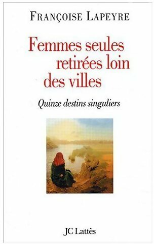 Livrenpoche : Femmes seules retirées loin des villes - Françoise Lapeyre - Livre