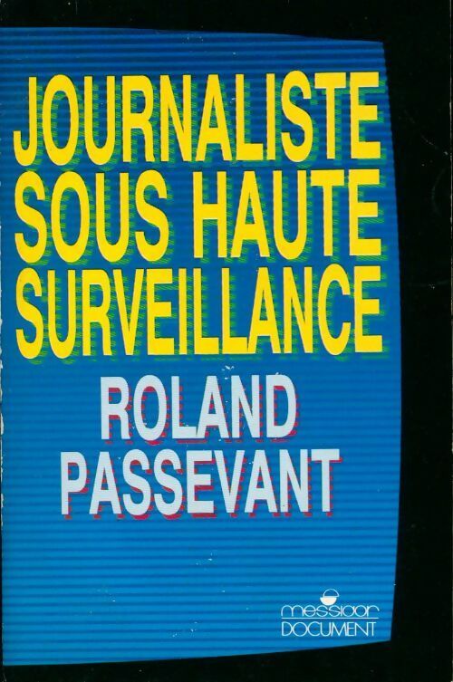 Livrenpoche : Journaliste sous haute surveillance - Roland Passevant - Livre