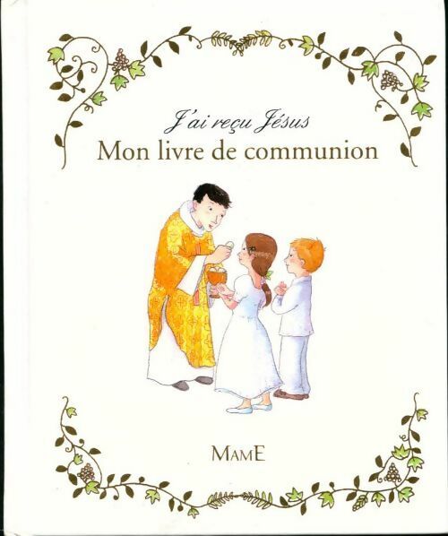 J'ai reçu Jésus. mon livre de communion - Sophie De Mullenheim -  Mame GF - Livre