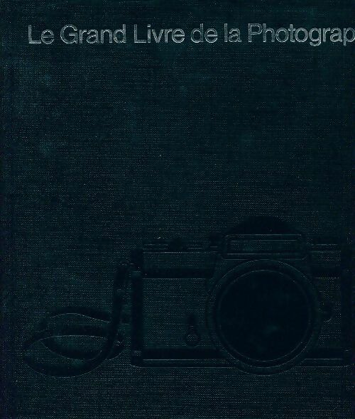 Livrenpoche : Le grand livre de la photographie - Collectif - Livre