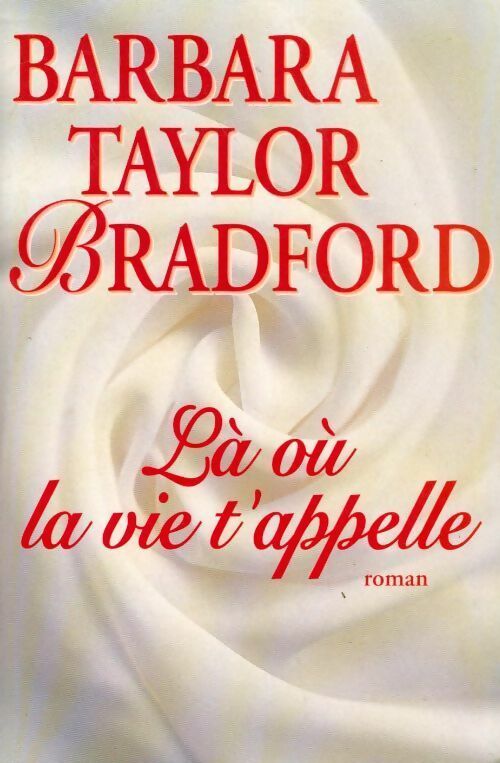 Livrenpoche : Là où la vie t'appelle - Barbara Taylor Bradford - Livre