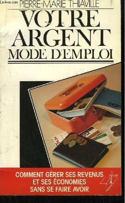 Livrenpoche : Votre argent mode d'emploi - Pierre-Marie Thiaville - Livre