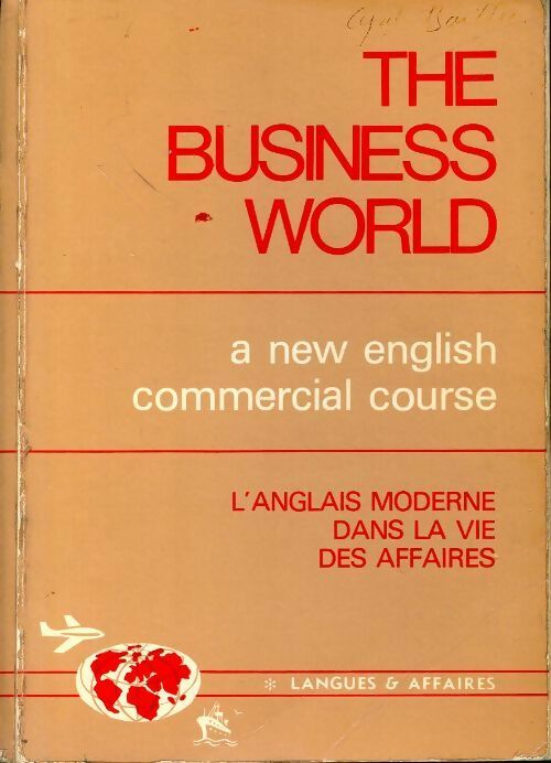 The business world, a new english commercial course, l'anglais moderne dans la vie des affaires - M. J. Tournier -  Langues & affaires GF - Livre