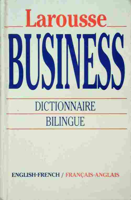Livrenpoche : Larousse business. Dictionnaire bilingue français-anglais dictionary english-french - Collectif - Livre