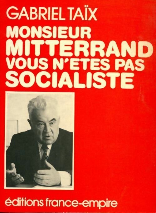 Livrenpoche : Monsieur Mitterrand vous n'êtes pas socialiste - Gabriel Taix - Livre