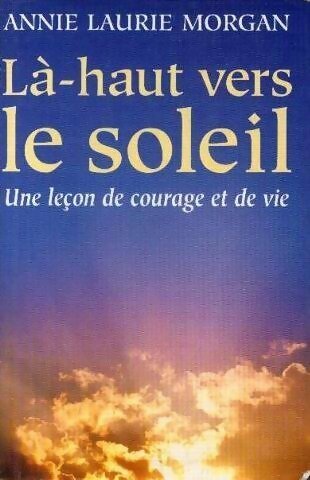 Livrenpoche : Là-haut, vers le soleil - Annie Laurie Morgan - Livre