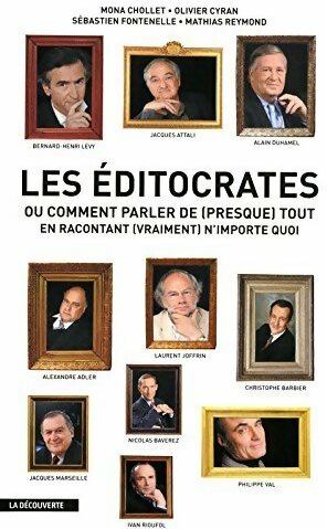 Les éditocrates - Collectif, Olivier Cyran, Sébastien Fontenelle, Mathias Reymond - Livre