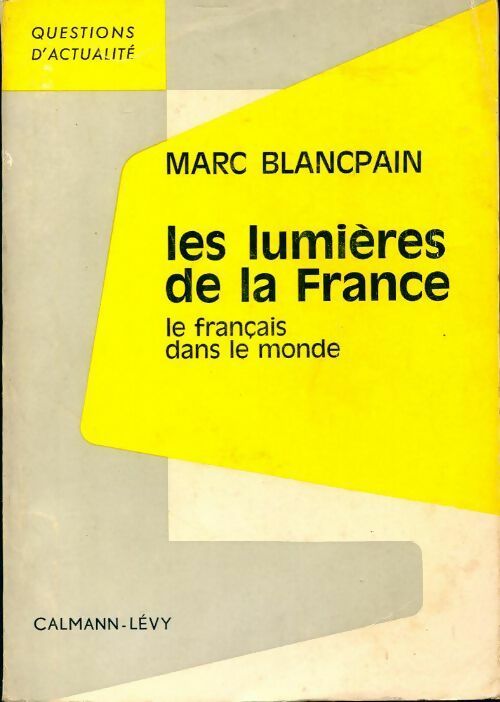 Les lumières de la France. Le français dans le monde - Marc Blancpain -  Questions d'Actualité - Livre