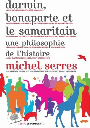 Darwin, Bonaparte et le samaritain. Une philosophie de l'histoire - Michel Serres - Livre
