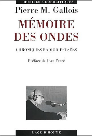 Mémoire des ondes - Pierre-Marie Gallois -  Mobiles géopolitiques - Livre