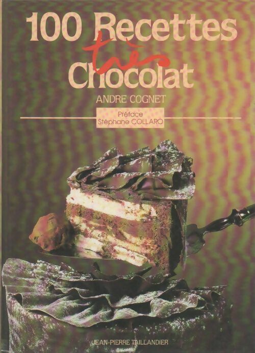 Livrenpoche : Cent recettes très chocolat - André Cognet - Livre