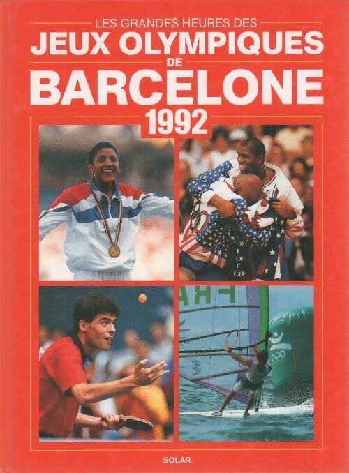 Les grandes heures des Jeux olympiques de Barcelone 1992 - Collectif -  Solar GF - Livre