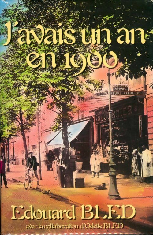 J'avais un an en 1900 - Edouard Bled -  France Loisirs GF - Livre