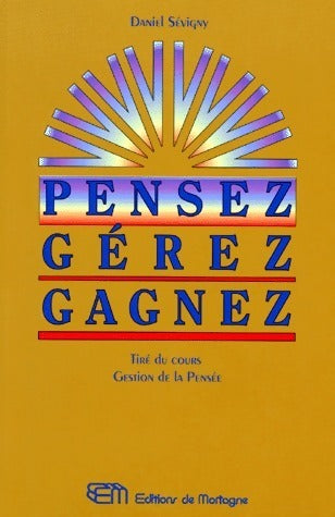 Pensez, gérez, gagnez - Daniel Sévigny - Livre