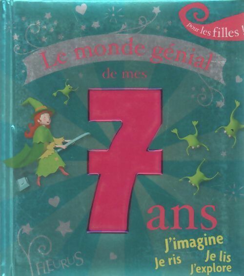 Livrenpoche : Le monde génial de mes 7 ans. Pour les filles ! - Charlotte Grossetête - Livre