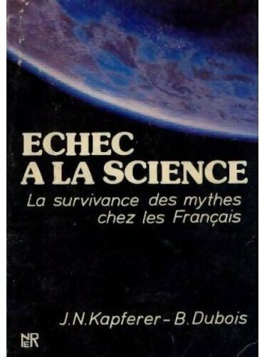 Livrenpoche : Echec à la science. La survivance des mythes chez les français - Jean-Noël Kapferer - Livre