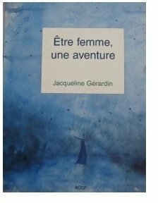 Livrenpoche : Être femme une aventure - Jacqueline Gérardin - Livre