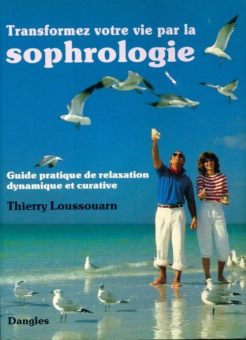 Livrenpoche : Transformez votre vie par la sophrologie - Thierry Loussouarn - Livre