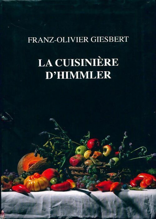 Livrenpoche : La cuisine d'Himmler - Franz-Olivier Giesbert - Livre