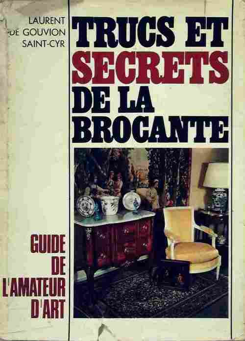 Livrenpoche : Trucs et secrets de la brocante. Guide de l'amateur d'antiquités - Laurent De Gouvion Saint-Cyr - Livre