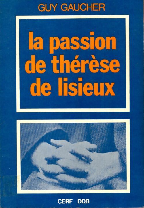Livrenpoche : La passion de Thérèse de Lisieux - Guy Gaucher - Livre