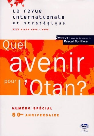 Livrenpoche : La revue internationale et stratégique n°32 : Quel avenir pour l'OTAN ? - Collectif - Livre