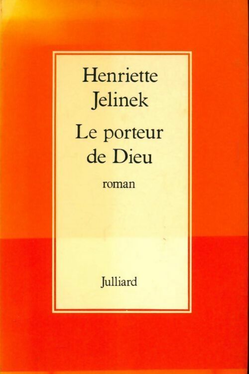 Le porteur de Dieu - Henriette Jelinek -  Julliard GF - Livre