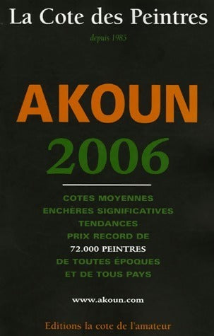 Livrenpoche : La cote des peintres Akoun 2006 - Jacky-Armand Akoun - Livre