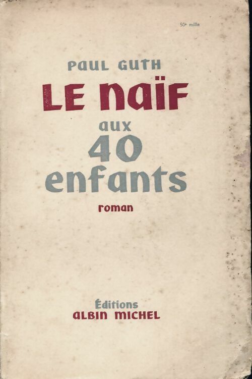 Livrenpoche : Le naïf aux 40 enfants - Paul Guth - Livre