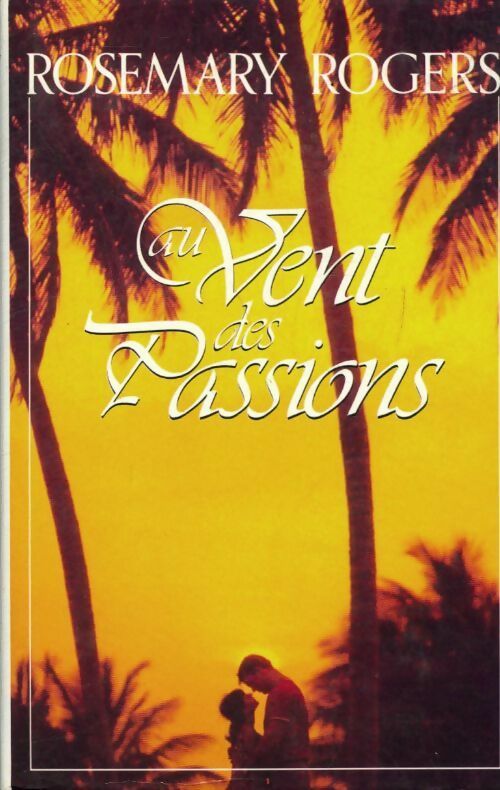 Livrenpoche : Au vent des passions - Rosemary Rogers - Livre