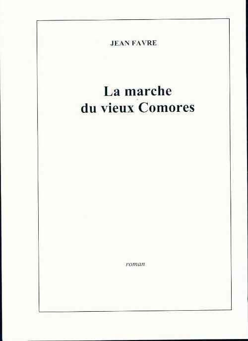 Livrenpoche : La marche du vieux Comores - Jean Favre - Livre