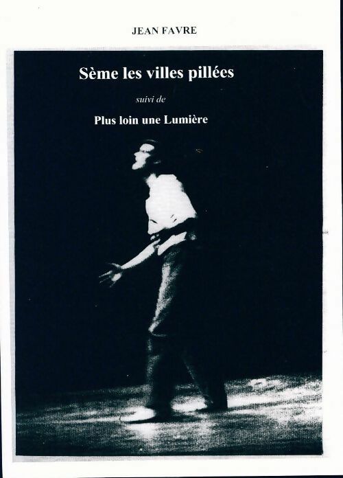 Livrenpoche : Sème les villes pillées / Plus loin une lumière - Jean Favre - Livre