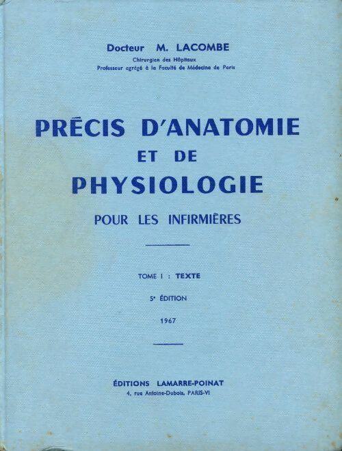 Livrenpoche : Précis d'anatomie et de physiologie pour les infirmières Tome I : Texte - M. Lacombe - Livre
